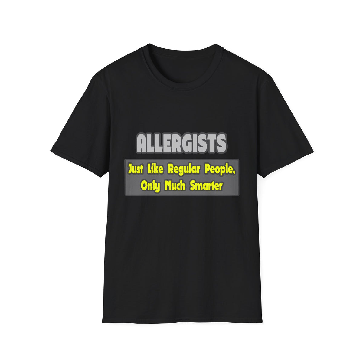 Allergists .. Smarter - Unisex Softstyle T-Shirt