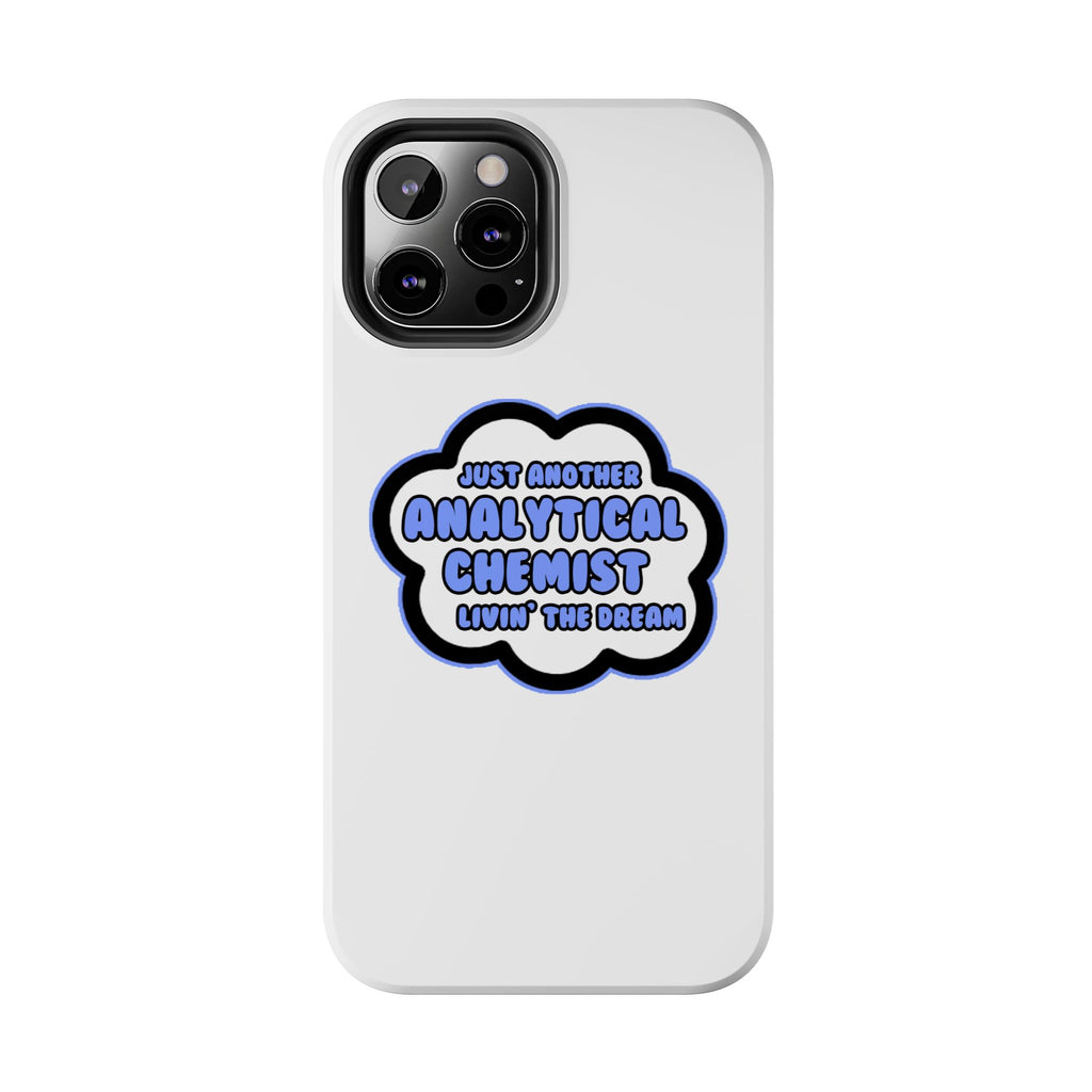 Analytical Chemist .. Livin' The Dream - Tough Phone Cases