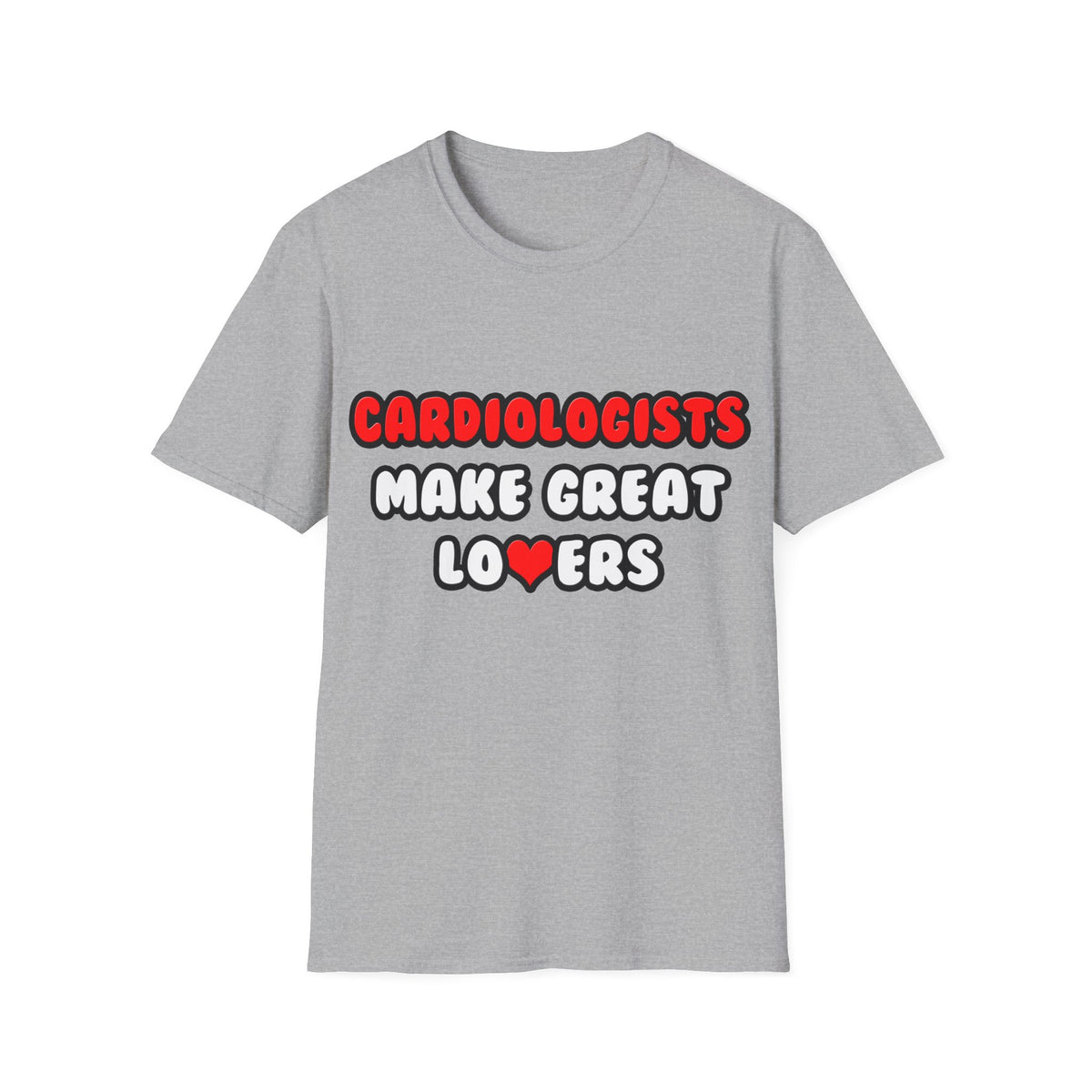 Cardiologists Make Great Lovers - Unisex Softstyle T-Shirt