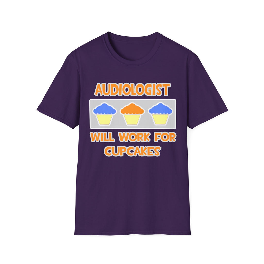 Audiologist ... Will Work For Cupcakes - Unisex Softstyle T-Shirt