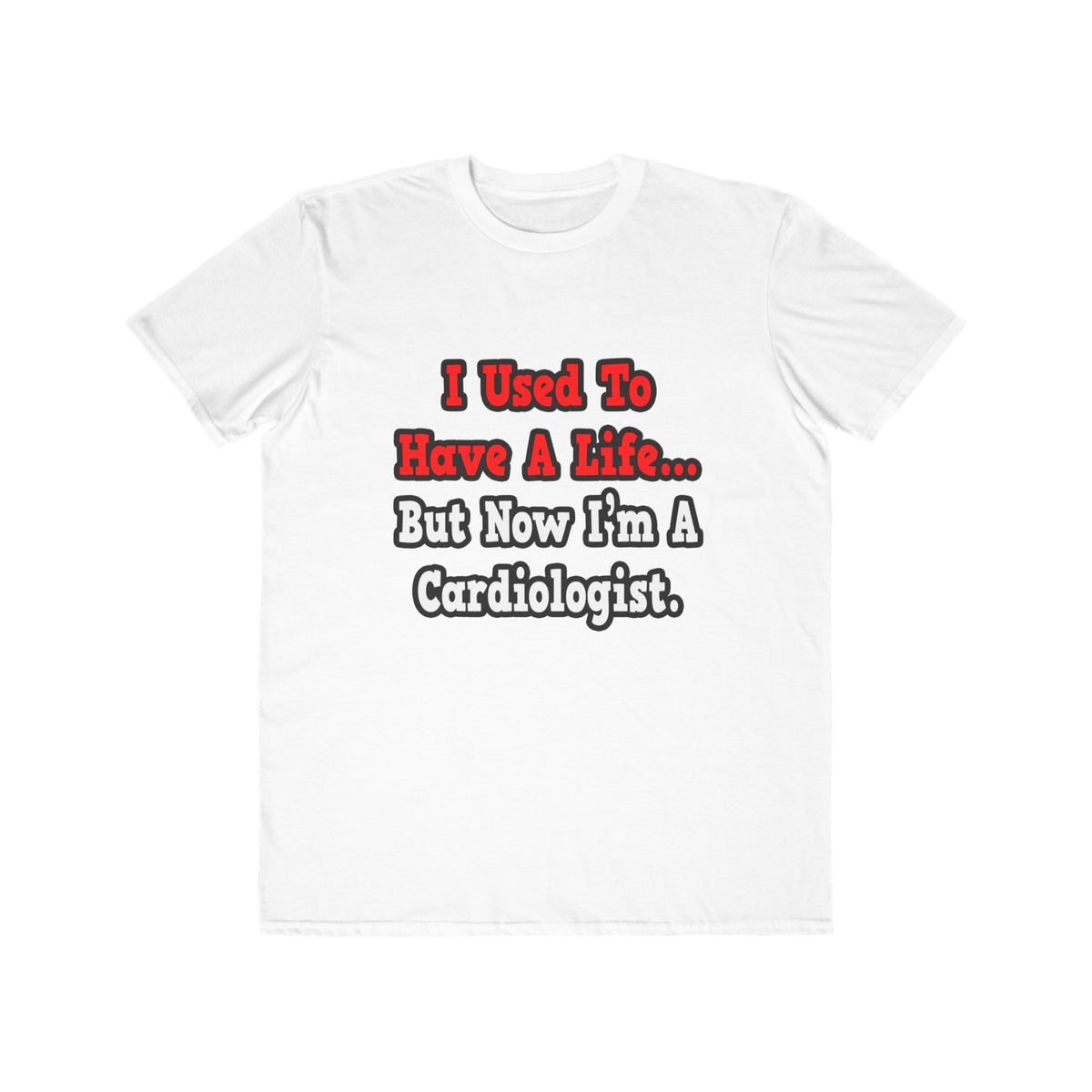 I Used to Have a Life...Cardiologist - Men's Lightweight Fashion Tee