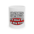 Air Traffic Controller...Big Deal - Ceramic Mug, (11oz, 15oz)