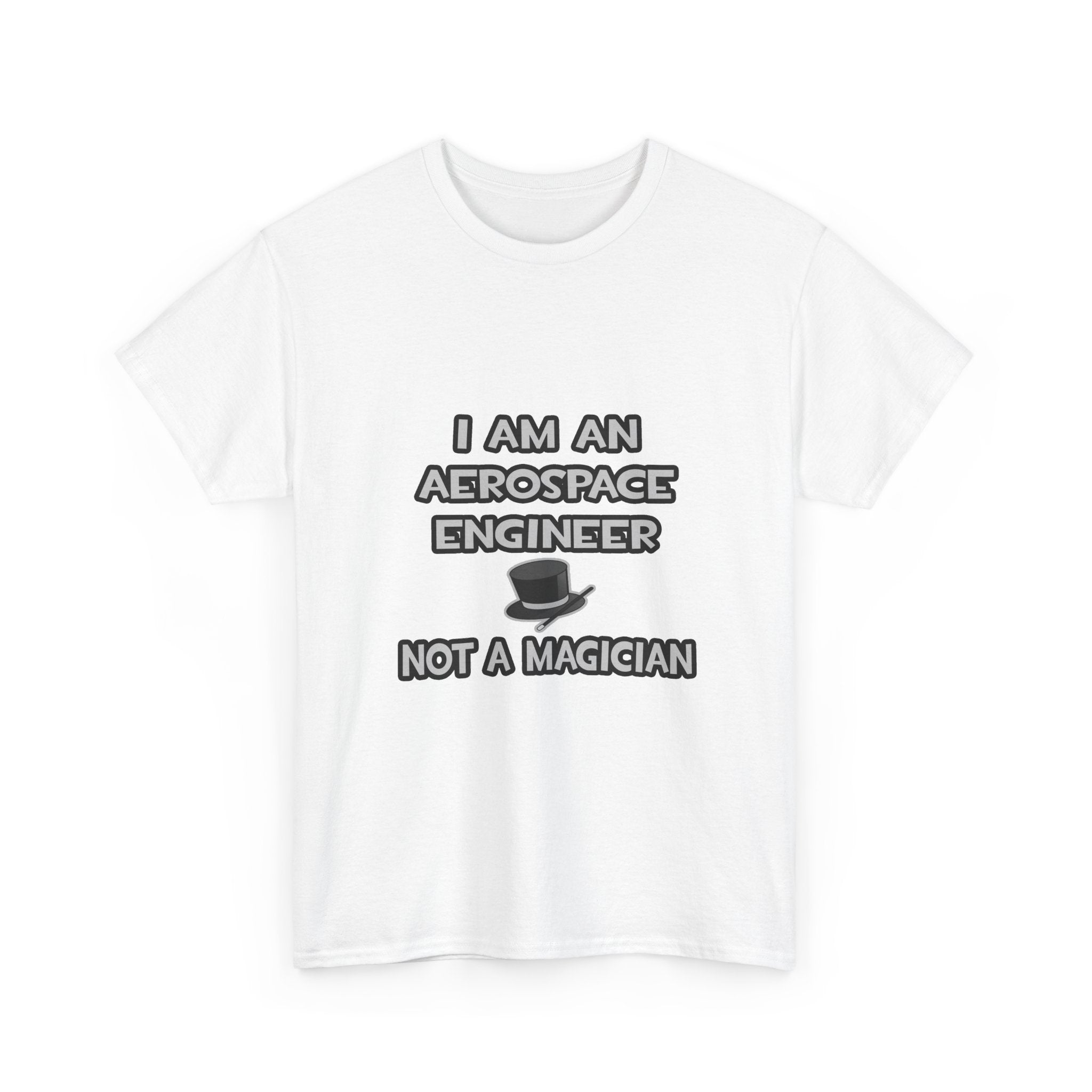 Aerospace Engineer ... Not A Magician - Unisex Heavy Cotton Tee