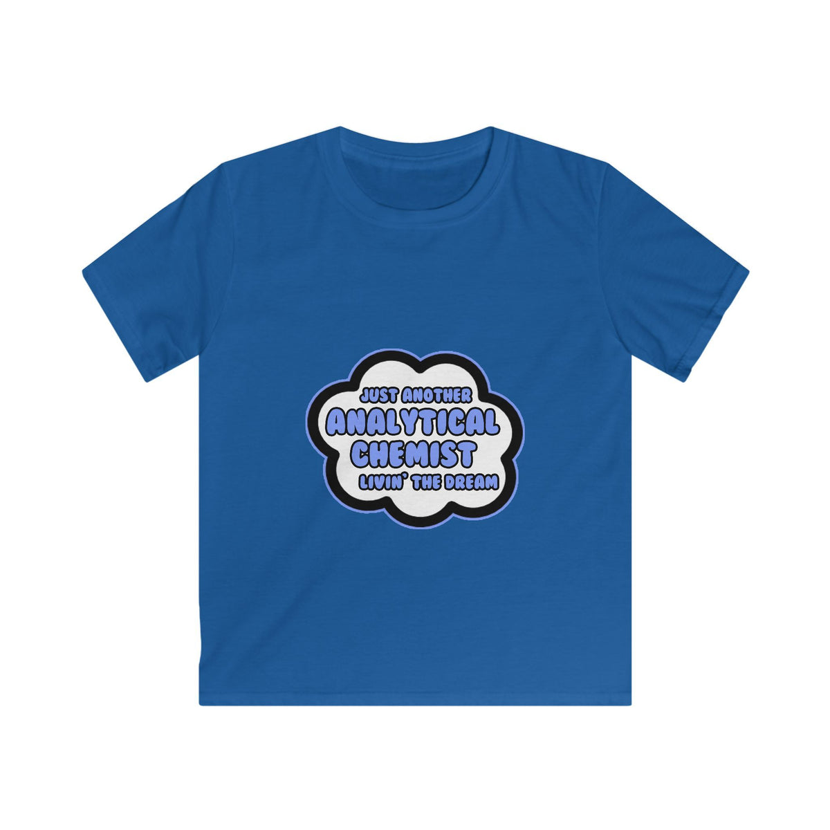 Analytical Chemist .. Livin' The Dream - Kids Softstyle Tee