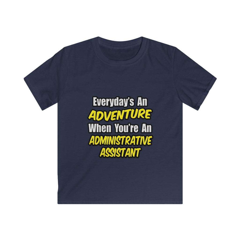 Everyday's An Adventure...Administrative Assistant - Kids Softstyle Tee