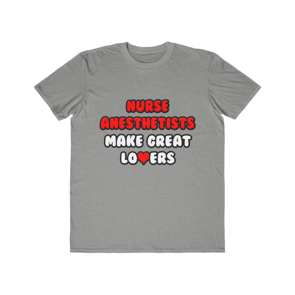 Nurse Anesthetists Make Great Lovers - Men's Lightweight Fashion Tee