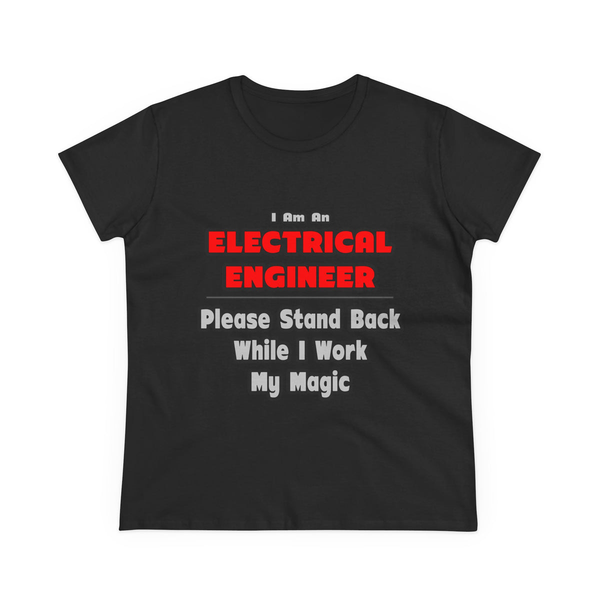 Electrical Engineer...Work My Magic - Women's Midweight Cotton Tee