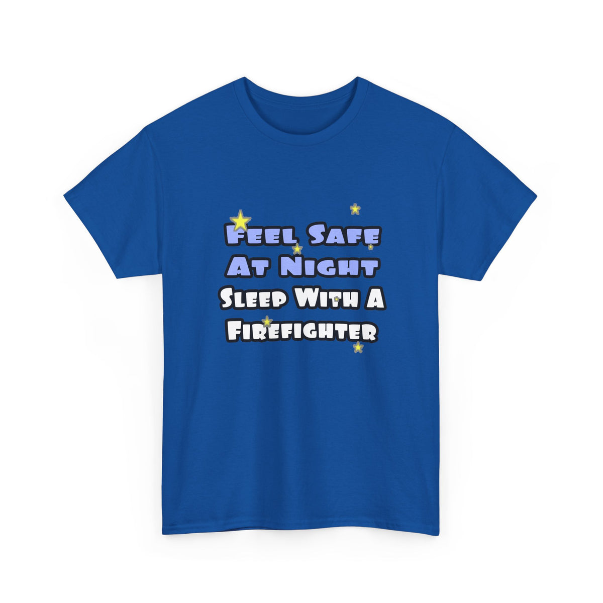 Feel Safe At Night...Sleep With a Firefighter - Unisex Heavy Cotton Tee