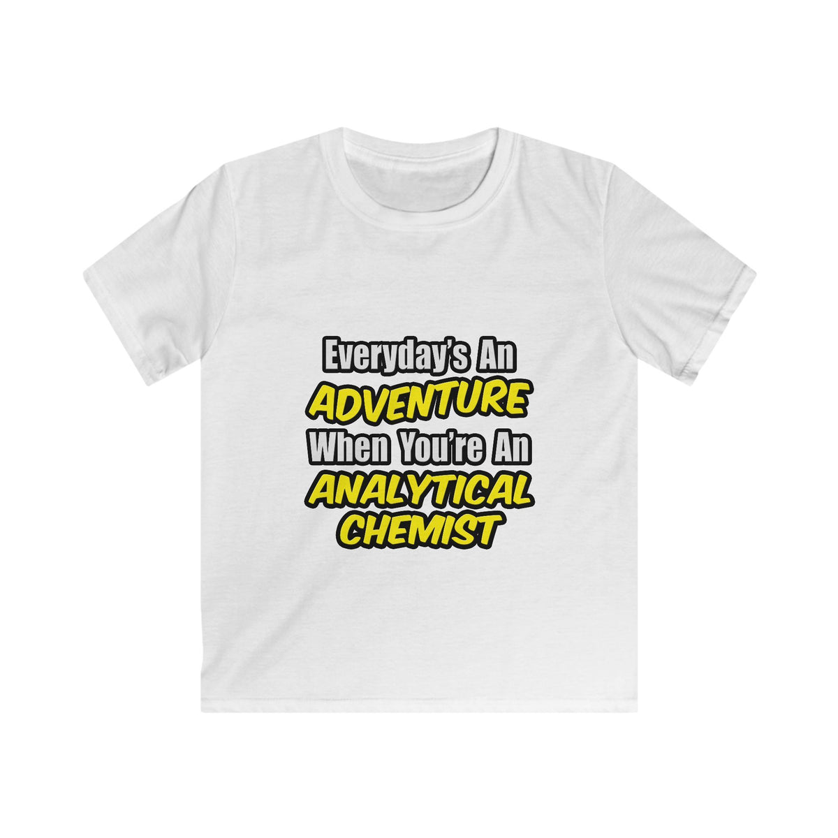 Everyday's An Adventure...Analytical Chemist - Kids Softstyle Tee