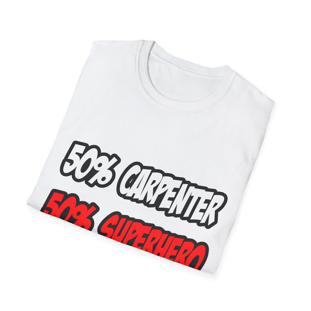 Half Carpenter...Half Superhero - Unisex Softstyle T-Shirt