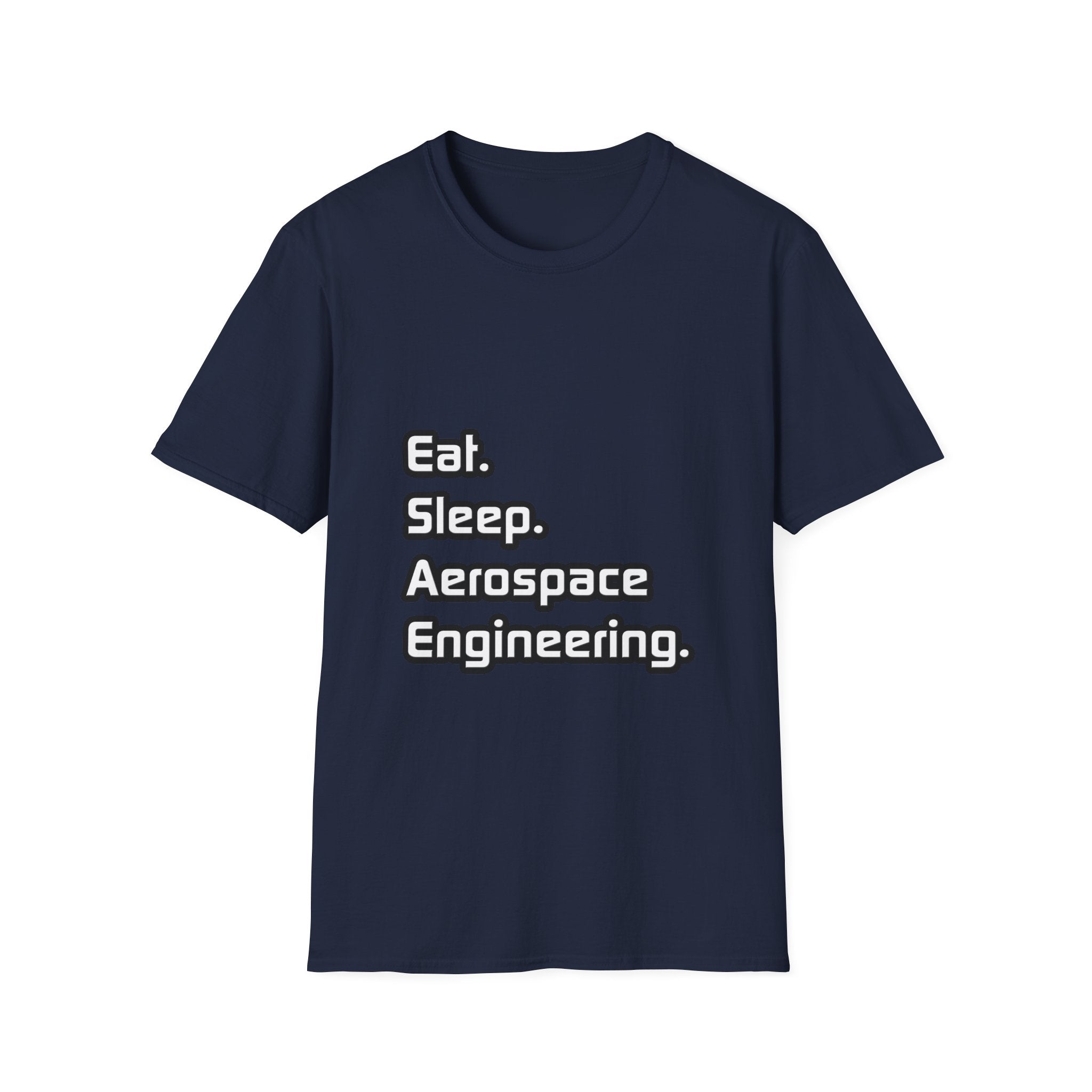 Eat. Sleep. Aerospace Engineering - Unisex Softstyle T-Shirt