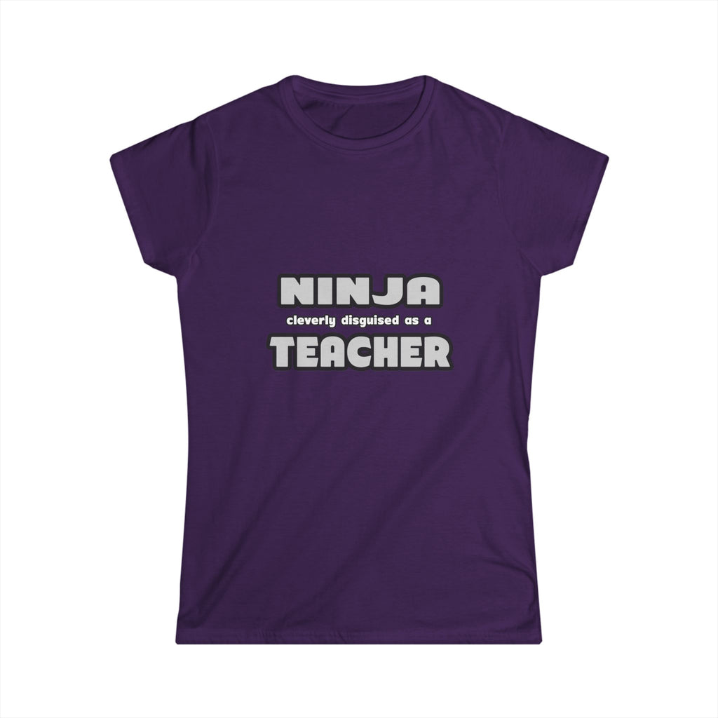 Ninja Cleverly Disguised As A Teacher - Women's Softstyle Tee