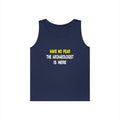 Have No Fear, The Archaeologist Is Here - Unisex Heavy Cotton Tank Top