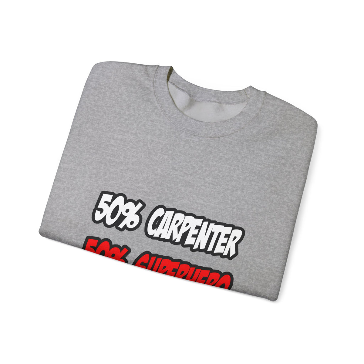 Half Carpenter...Half Superhero - Unisex Heavy Blend™ Crewneck Sweatshirt