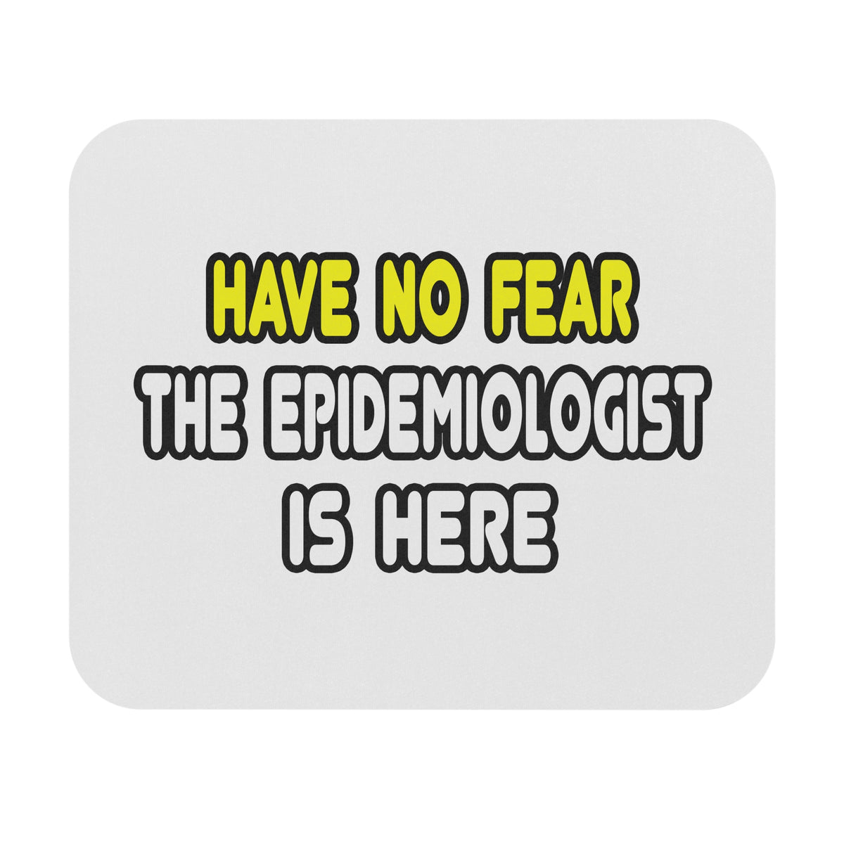 Have No Fear, The Epidemiologist Is Here - Mouse Pad (Rectangle)