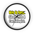Sleep With a Cardiologist - Wall Clock