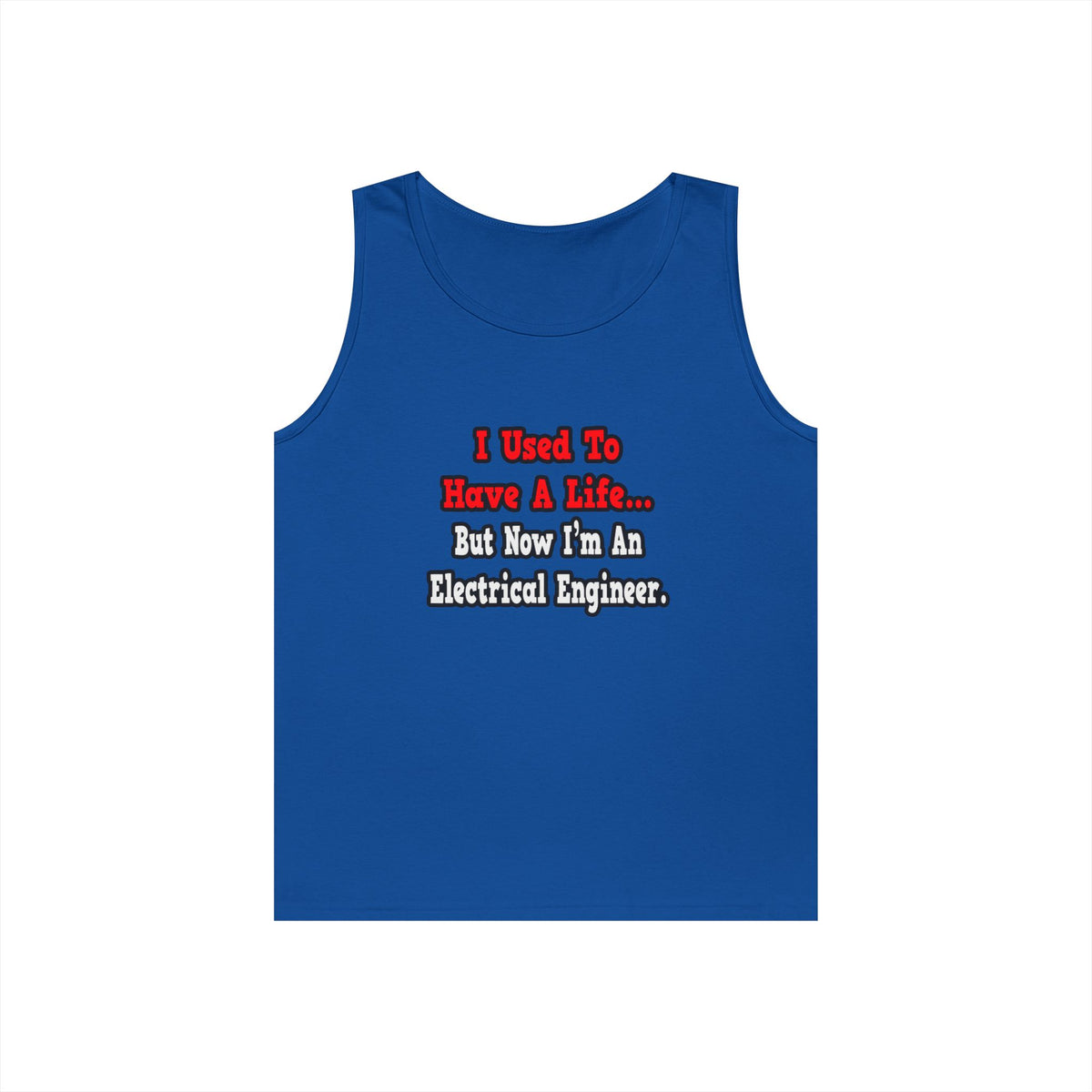 I Used to Have a Life...Electrical Engineer - Unisex Heavy Cotton Tank Top