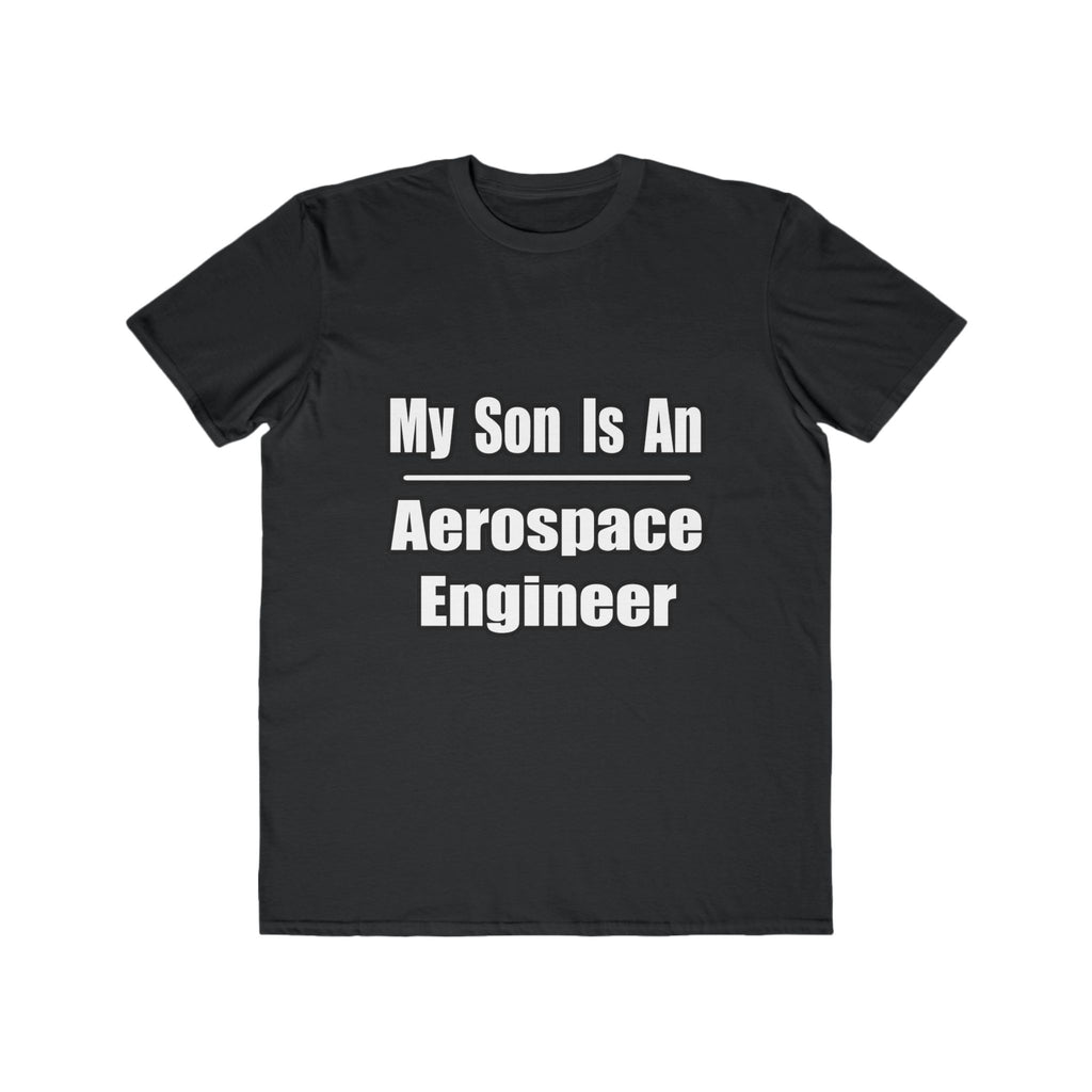 My Son Is An Aerospace Engineer - Men's Lightweight Fashion Tee