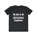 My Son Is An Aerospace Engineer - Men's Lightweight Fashion Tee
