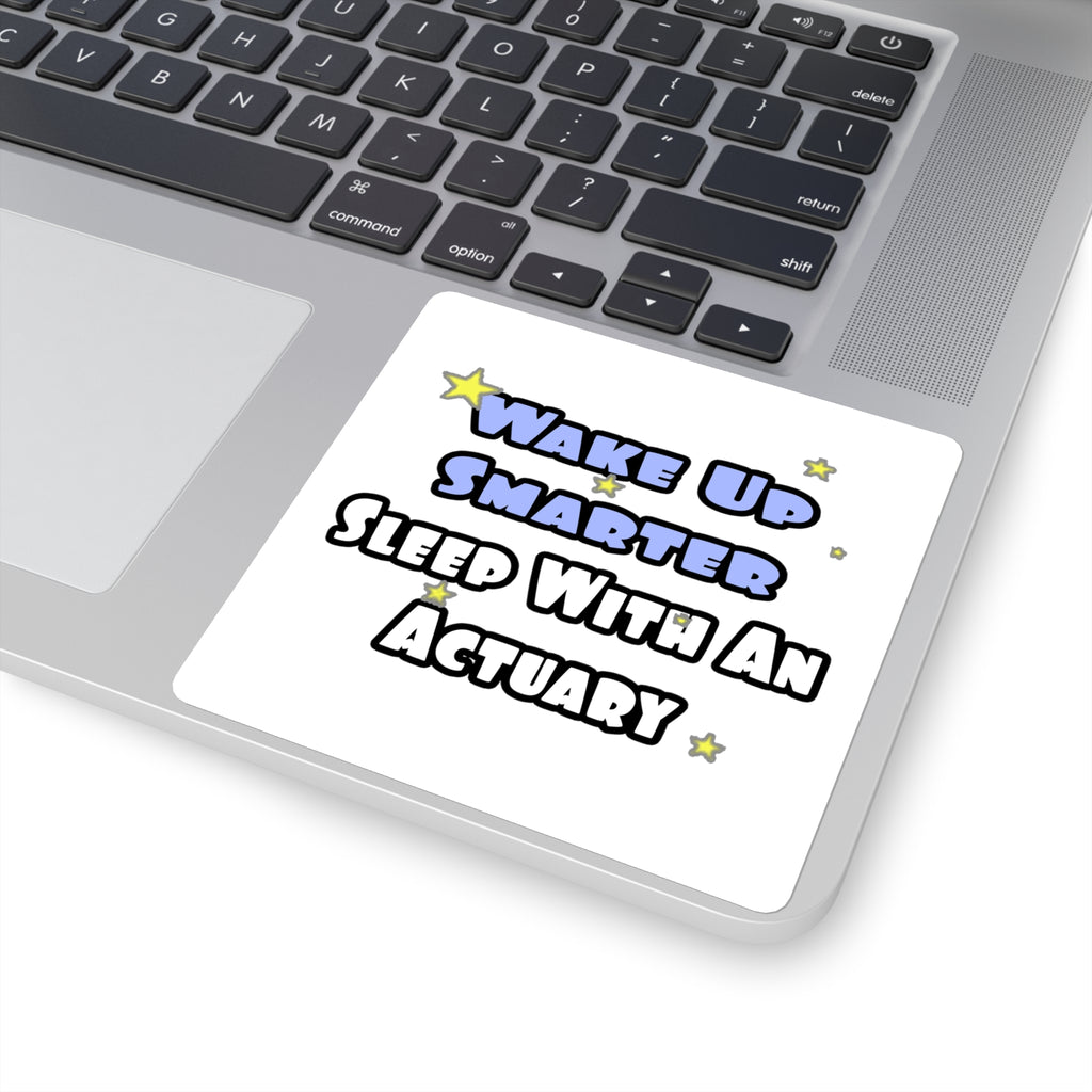 Wake Up Smarter...Sleep With an Actuary - Square Stickers