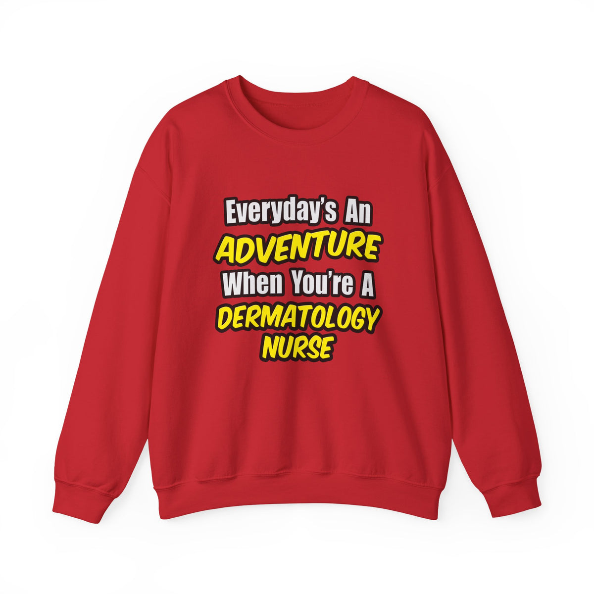 Everyday's An Adventure .. Dermatology Nurse - Unisex Heavy Blend™ Crewneck Sweatshirt