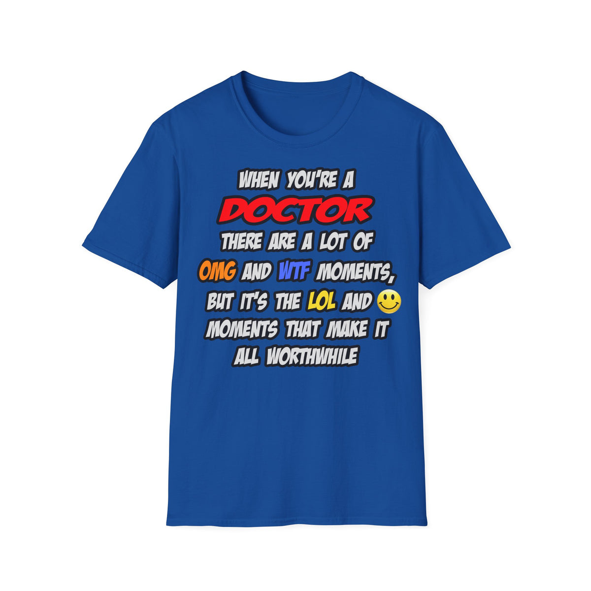Doctor .. OMG WTF LOL - Unisex Softstyle T-Shirt