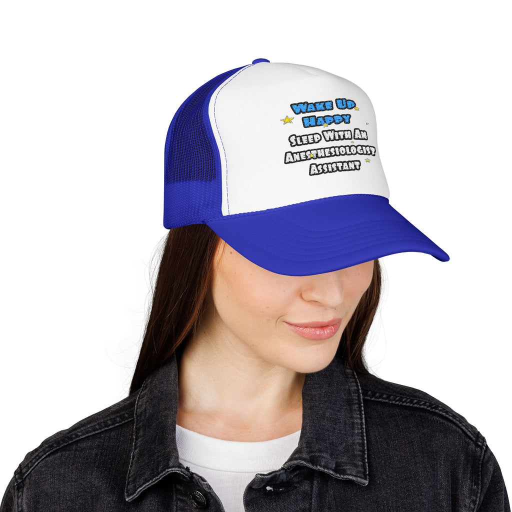 Wake Up Happy .. Sleep With Anesthesiologist Asst - Foam Trucker Hat