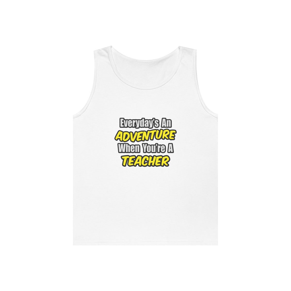Everyday's An Adventure...Teacher - Unisex Heavy Cotton Tank Top