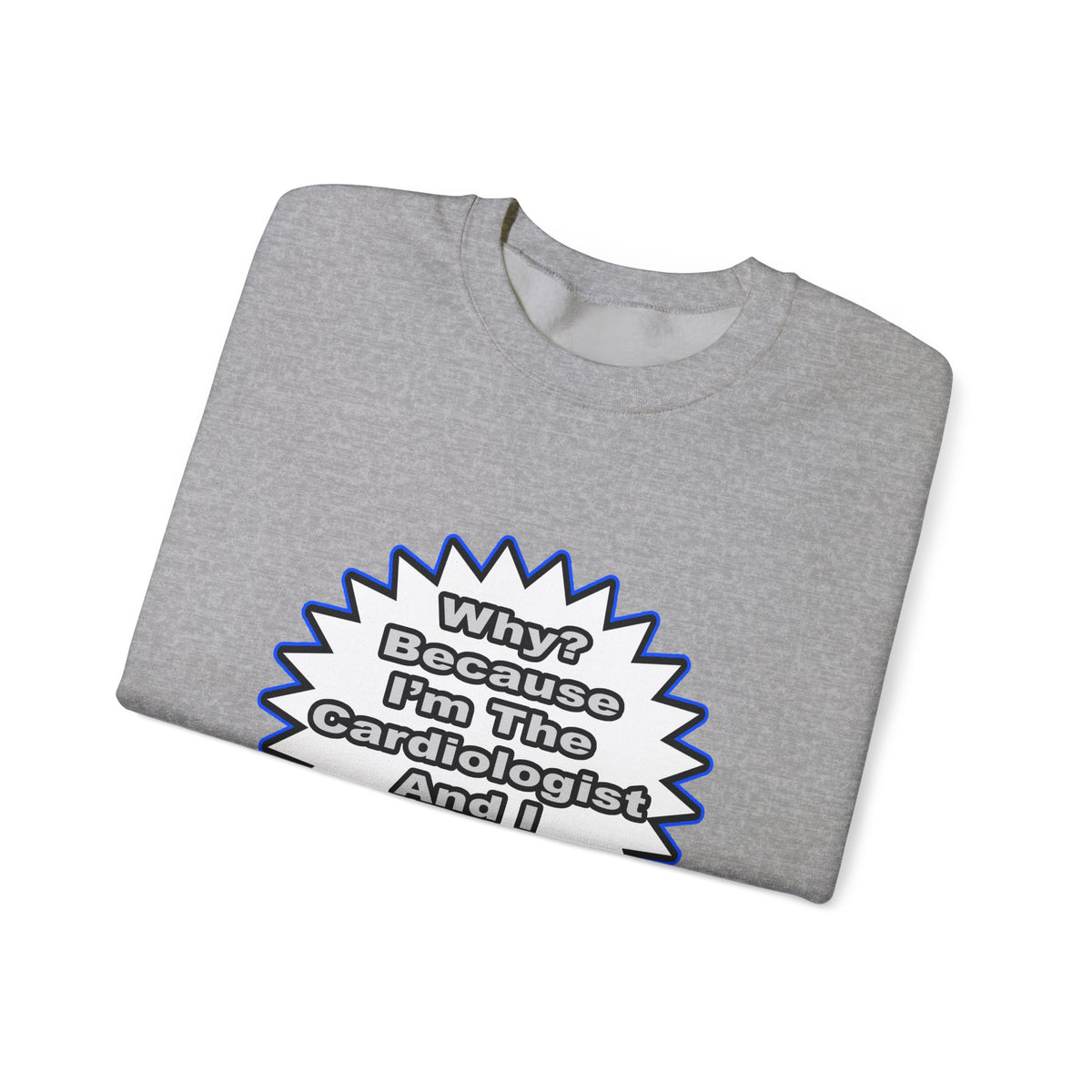 Cardiologist...Because I Said So - Unisex Heavy Blend™ Crewneck Sweatshirt