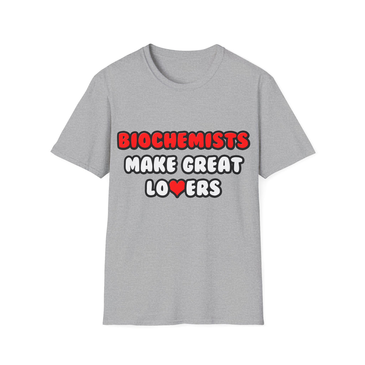 Biochemists Make Great Lovers - Unisex Softstyle T-Shirt
