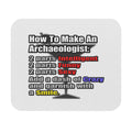 How To Make an Archaeologist - Mouse Pad (Rectangle)