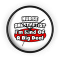 Nurse Anesthetist...Big Deal - Wall Clock
