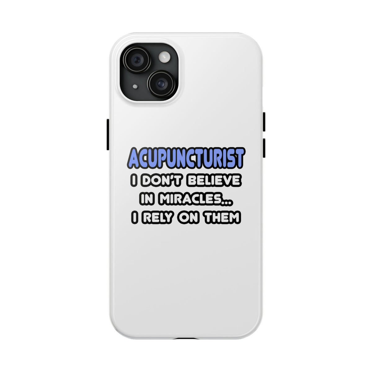 Miracles and Acupuncturists - Tough Phone Cases