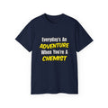 Everyday's An Adventure...Chemist - Unisex Ultra Cotton Tee