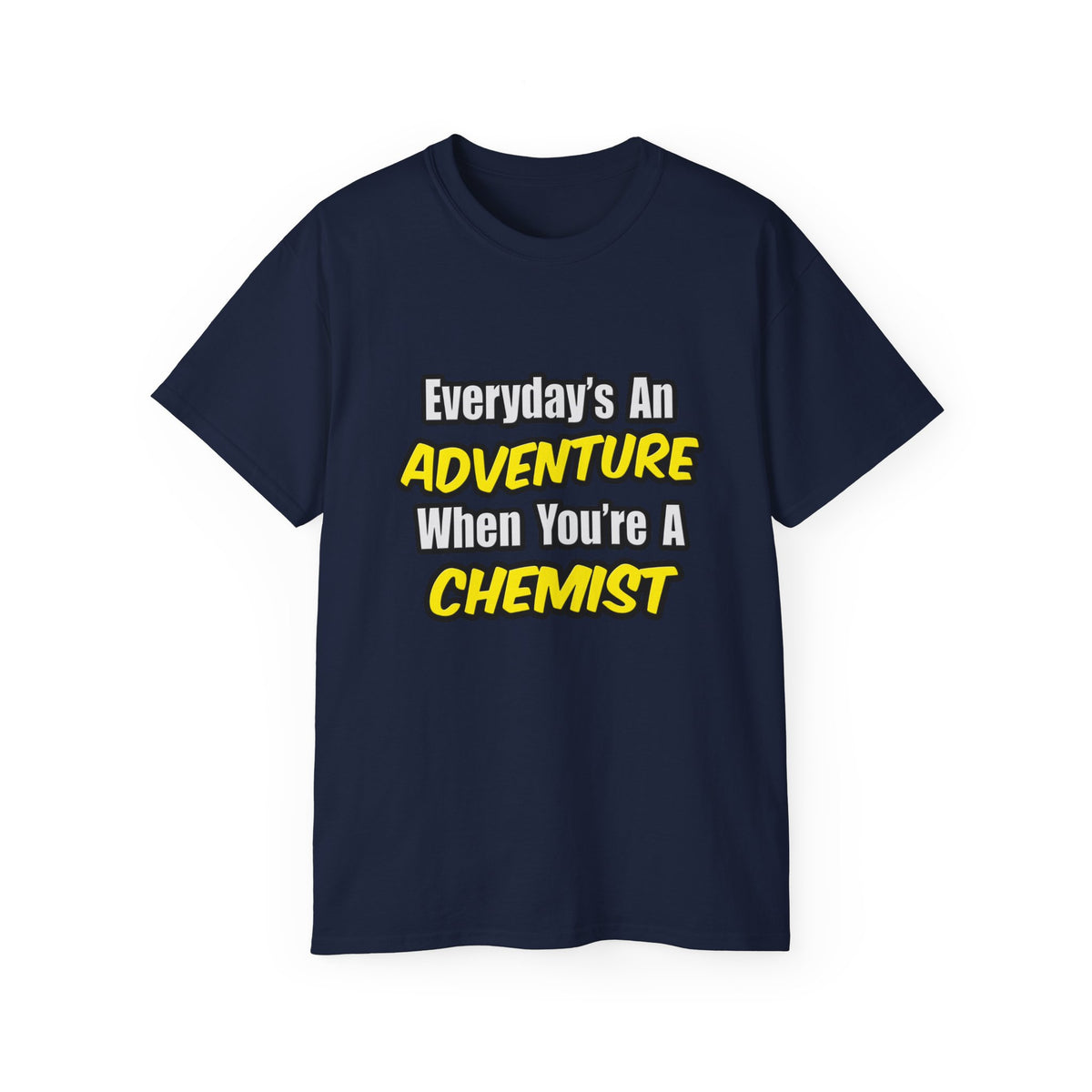 Everyday's An Adventure...Chemist - Unisex Ultra Cotton Tee