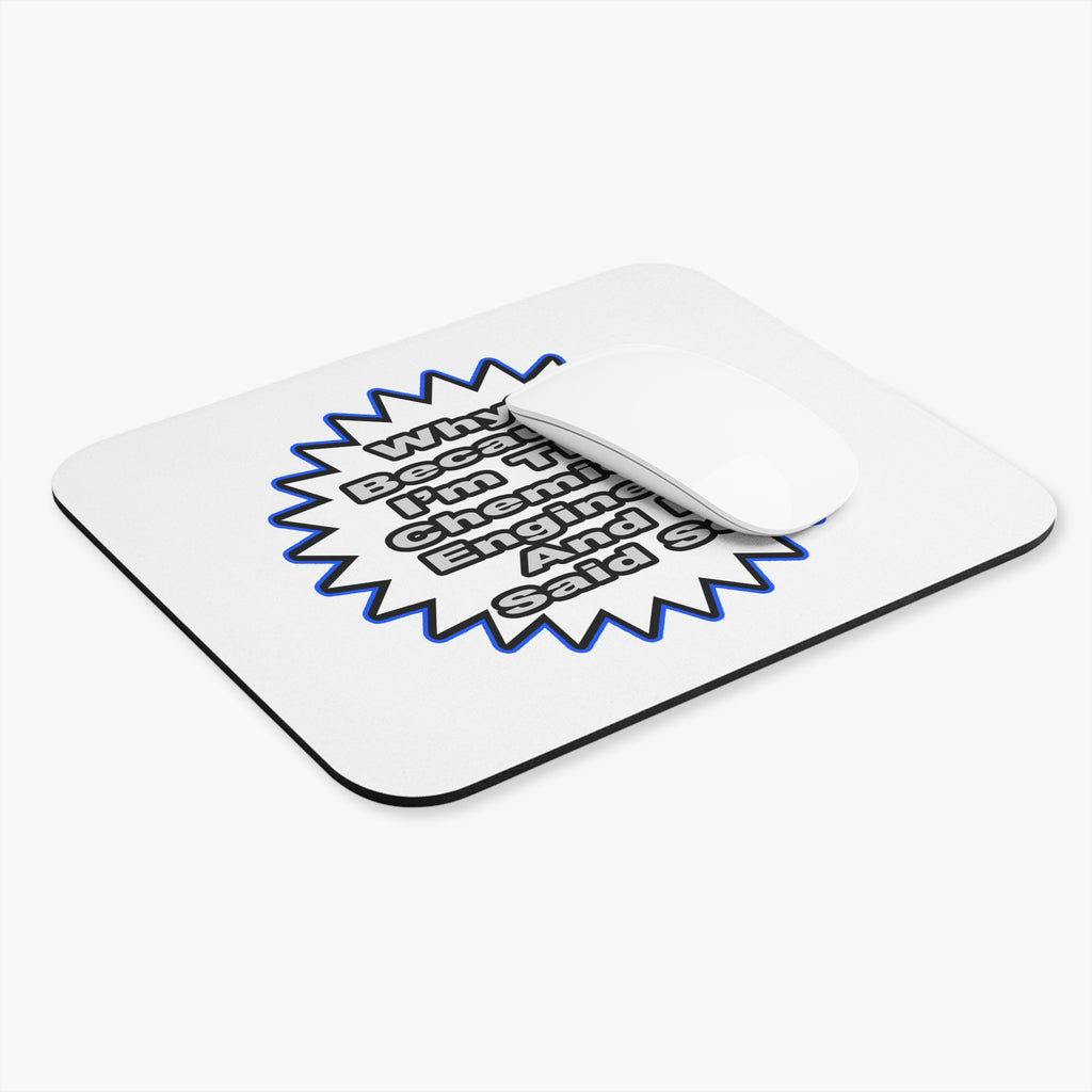 Chemical Engineer...Because I Said So - Mouse Pad (Rectangle)