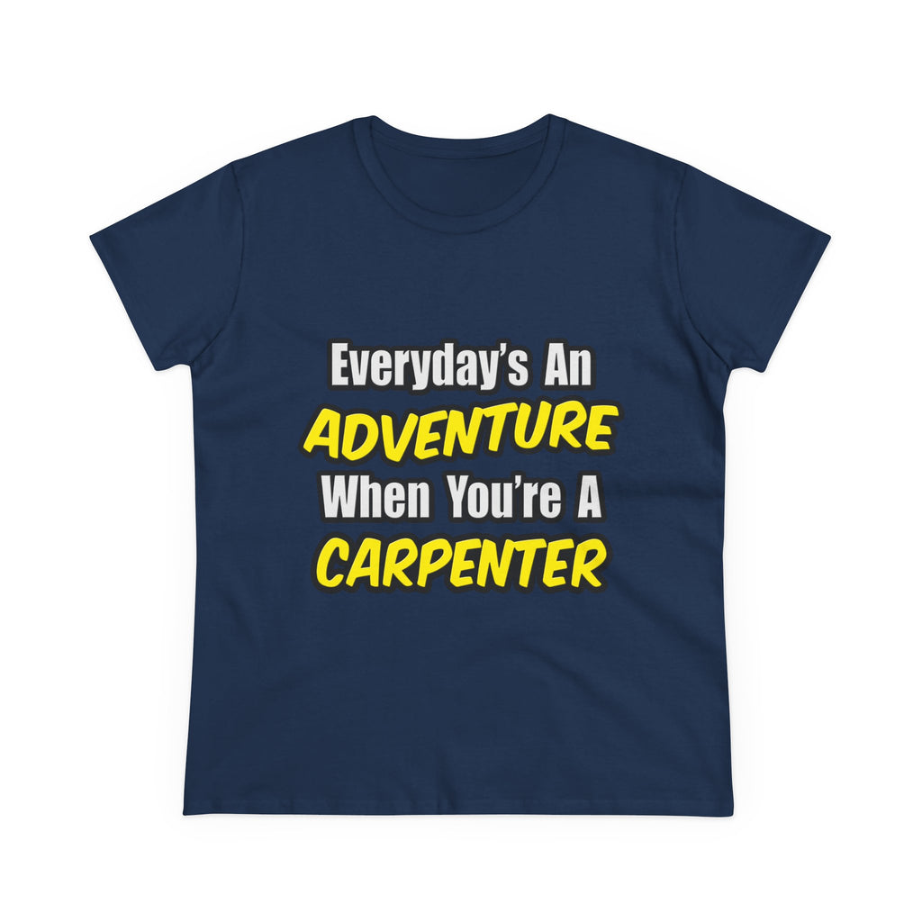 Everyday's An Adventure...Carpenter - Women's Midweight Cotton Tee