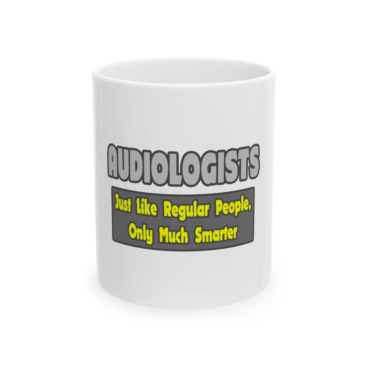 Audiologists...Smarter - Ceramic Mug, (11oz, 15oz)