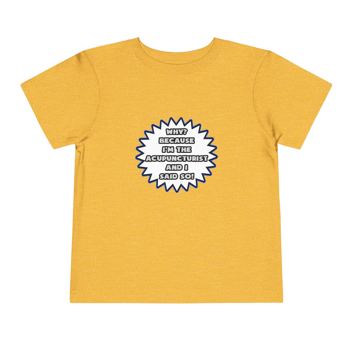 Acupuncturist .. Because I Said So - Toddler Short Sleeve Tee