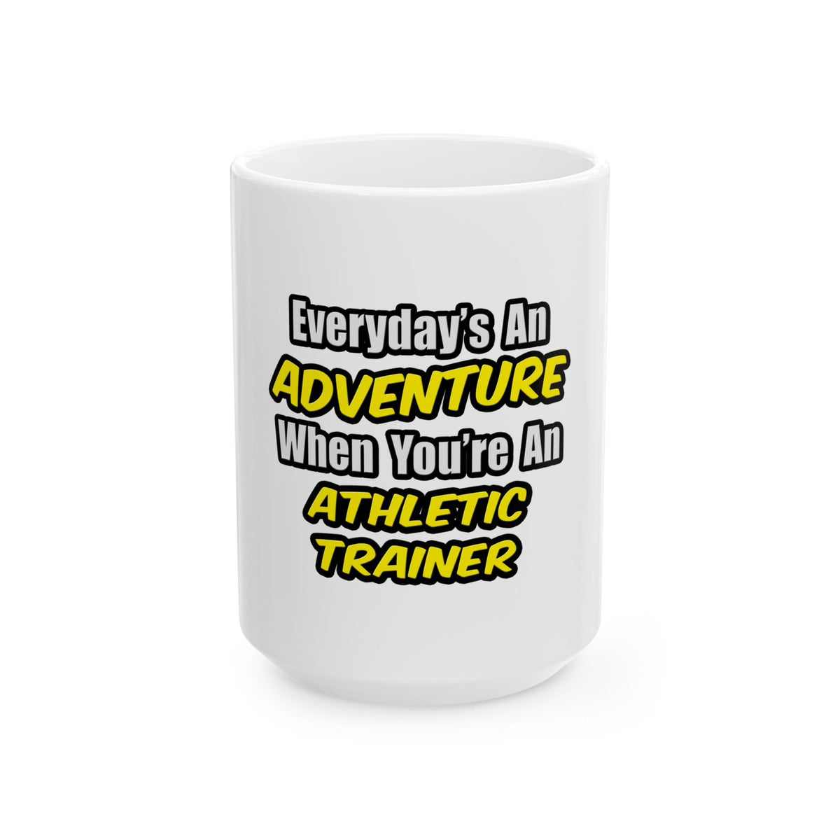 Everyday's An Adventure .. Athletic Trainer - Ceramic Mug, (11oz, 15oz)