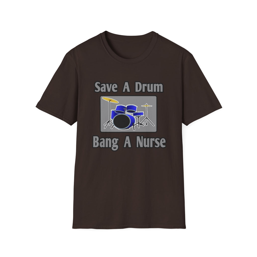 Save a Drum...Bang a Nurse - Unisex Softstyle T-Shirt