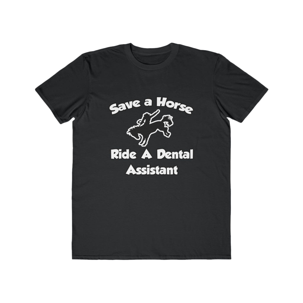 Save a Horse, Ride a Dental Assistant - Men's Lightweight Fashion Tee