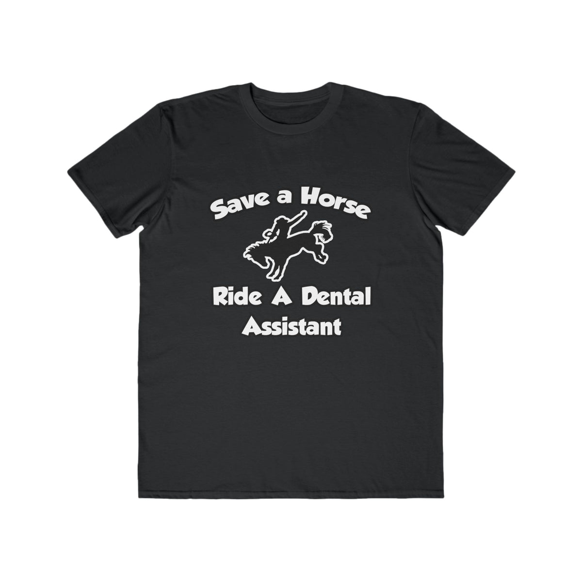 Save a Horse, Ride a Dental Assistant - Men's Lightweight Fashion Tee