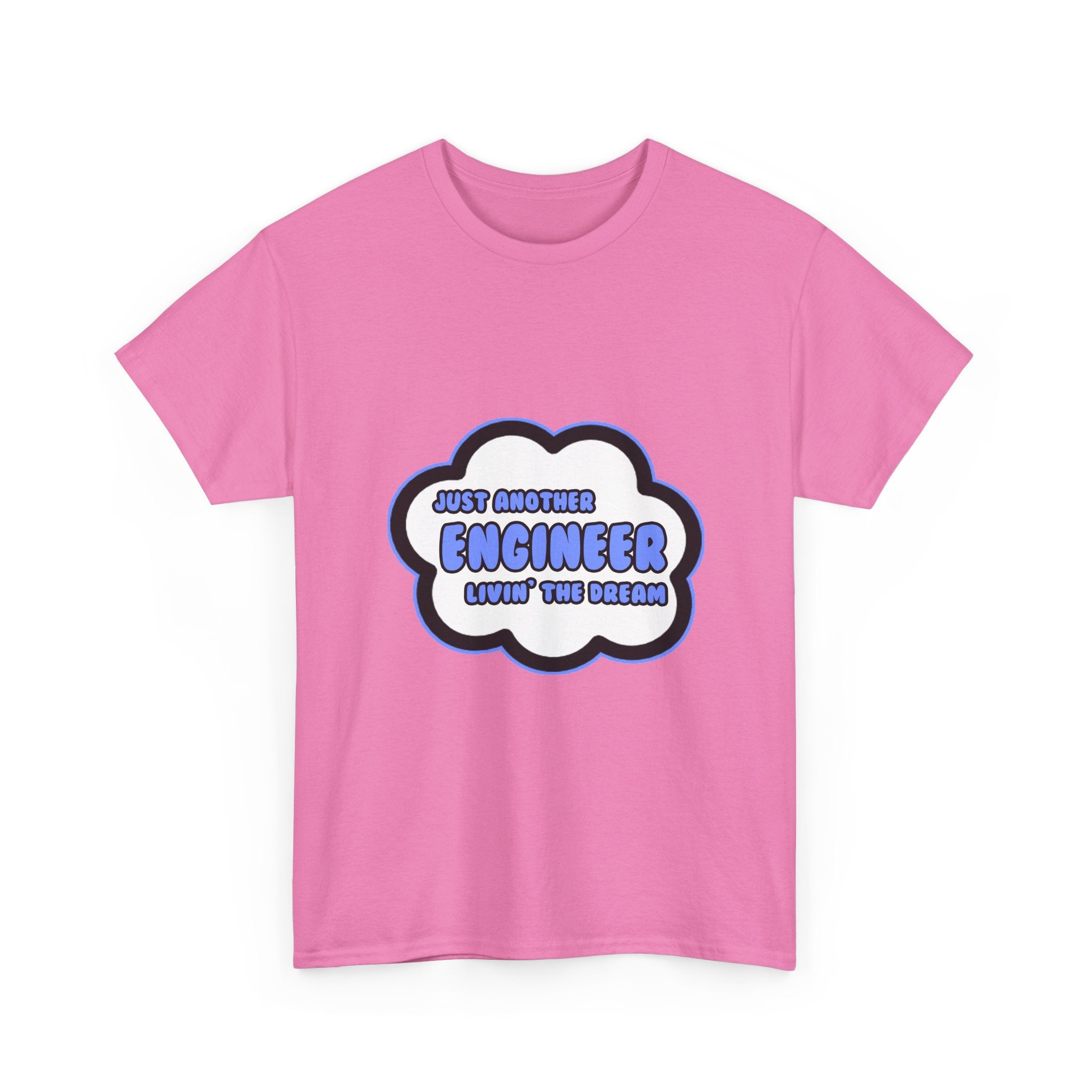 Engineer .. Livin' The Dream - Unisex Heavy Cotton Tee