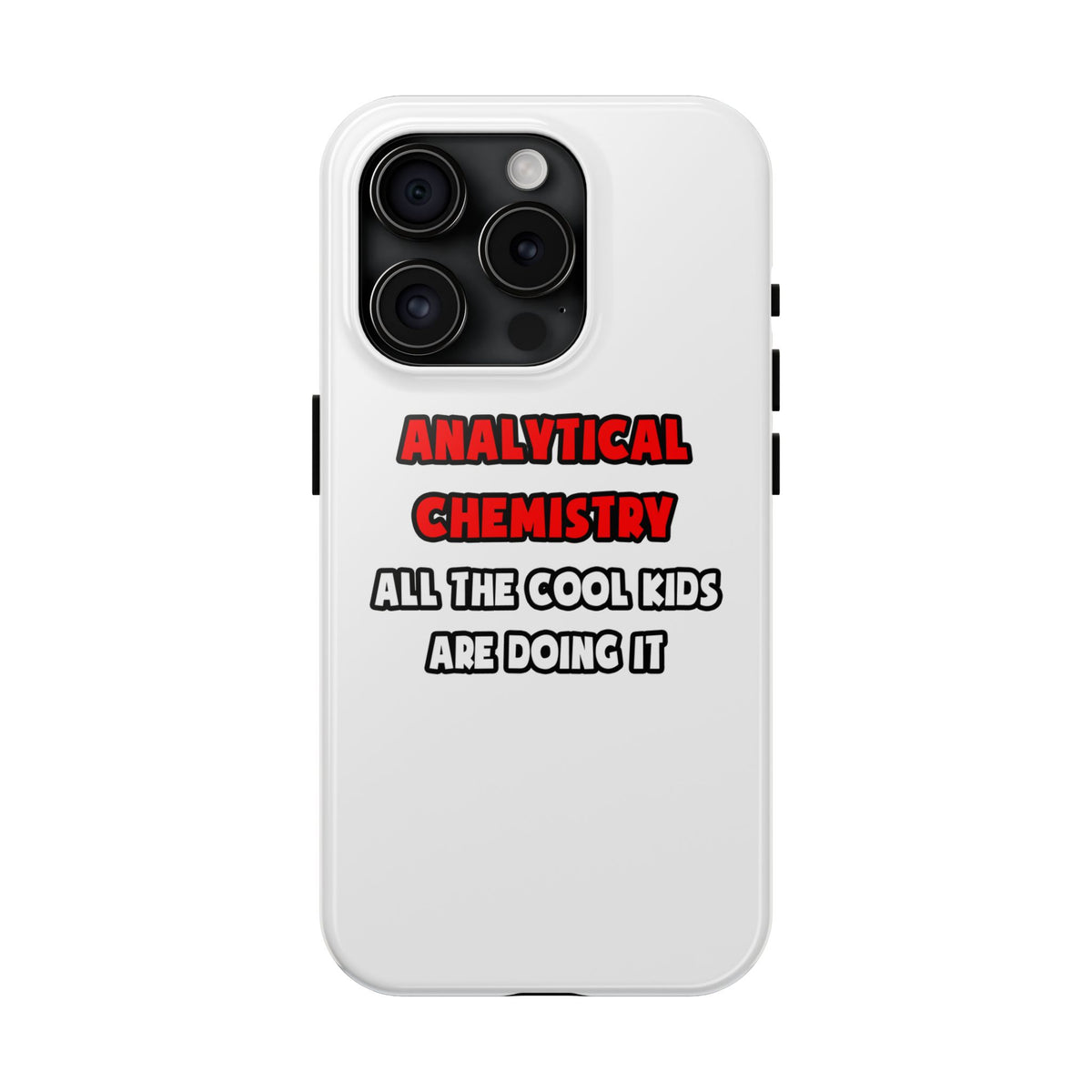 Funny Analytical Chemist Shirts - Tough Phone Cases