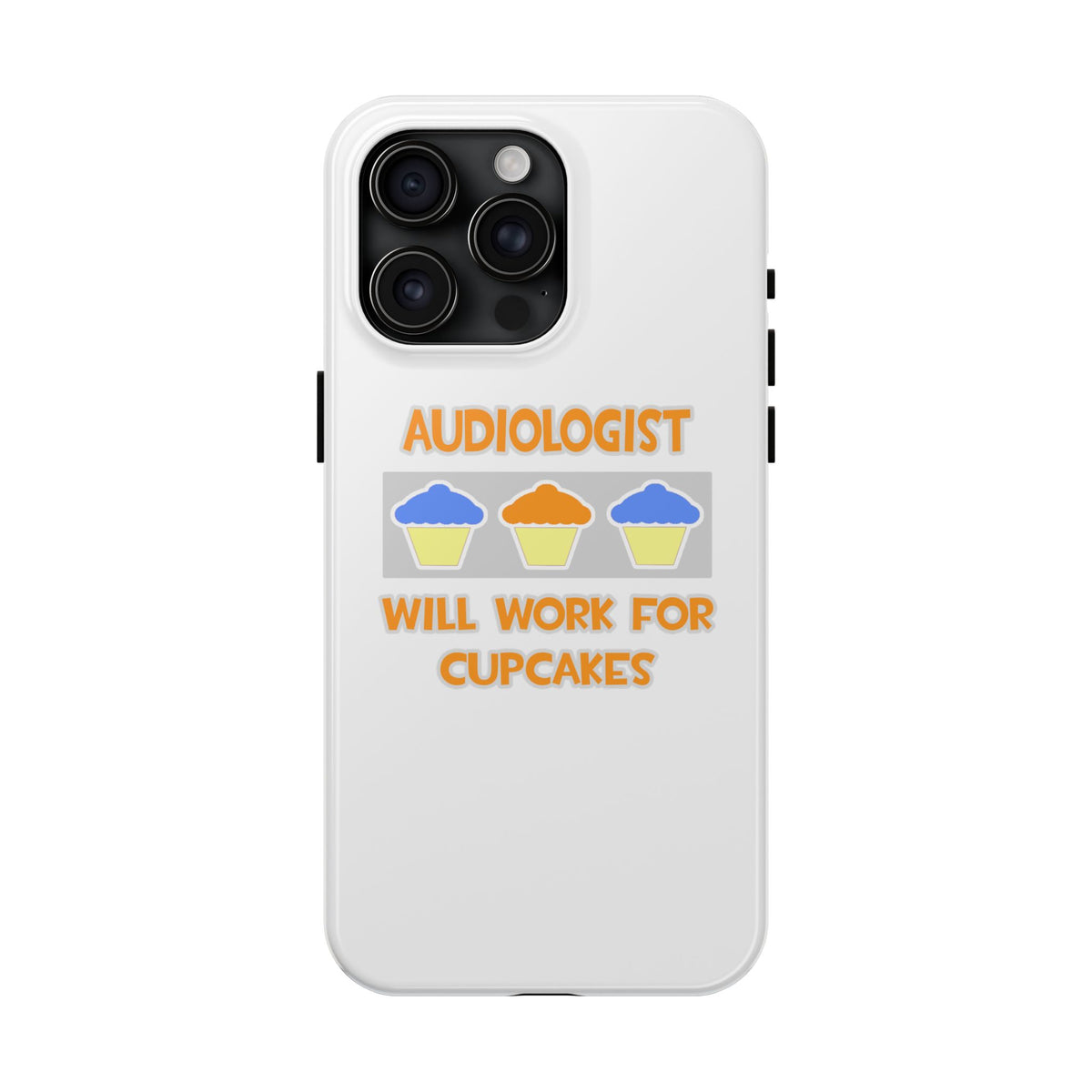 Audiologist ... Will Work For Cupcakes - Tough Phone Cases