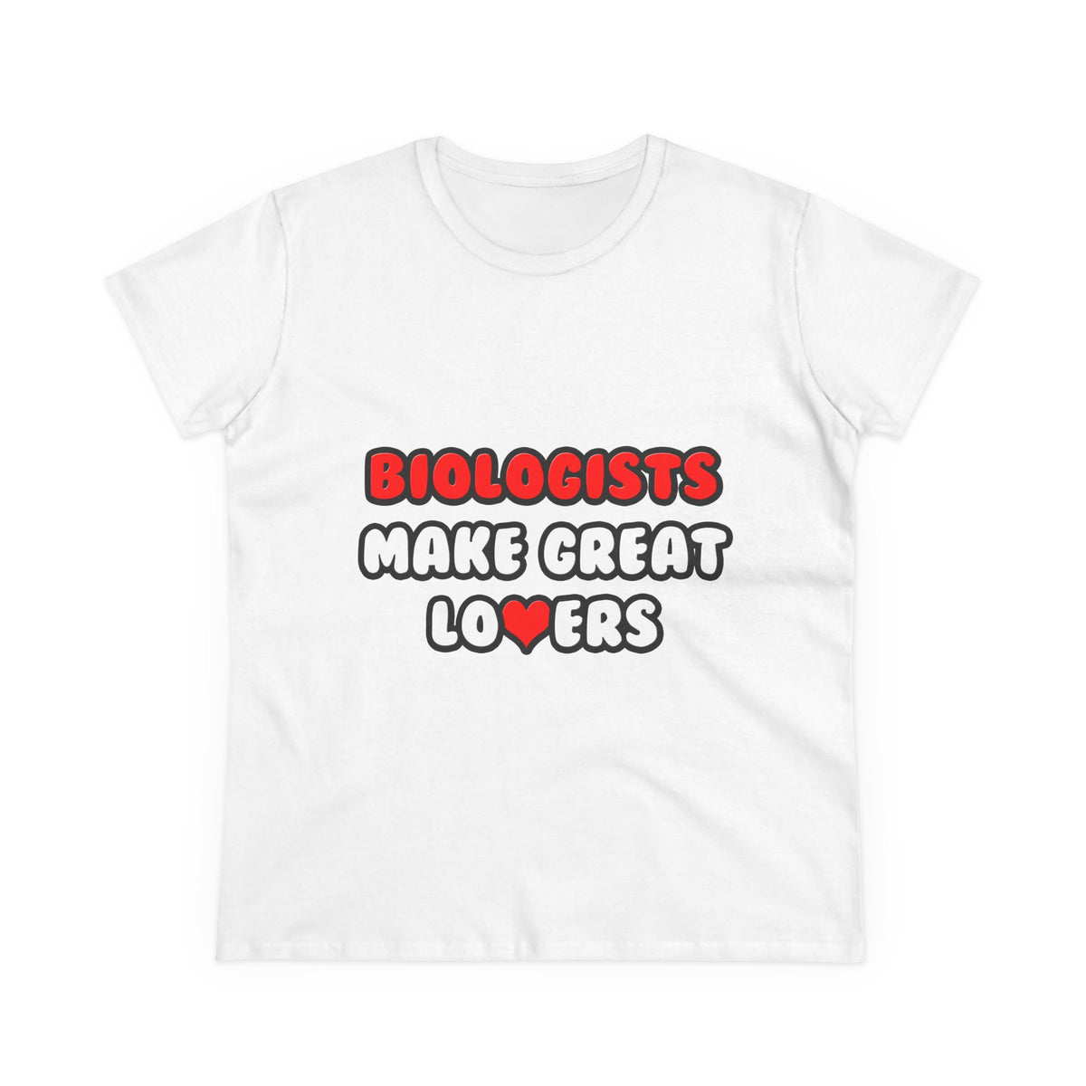 Biologists Make Great Lovers - Women's Midweight Cotton Tee