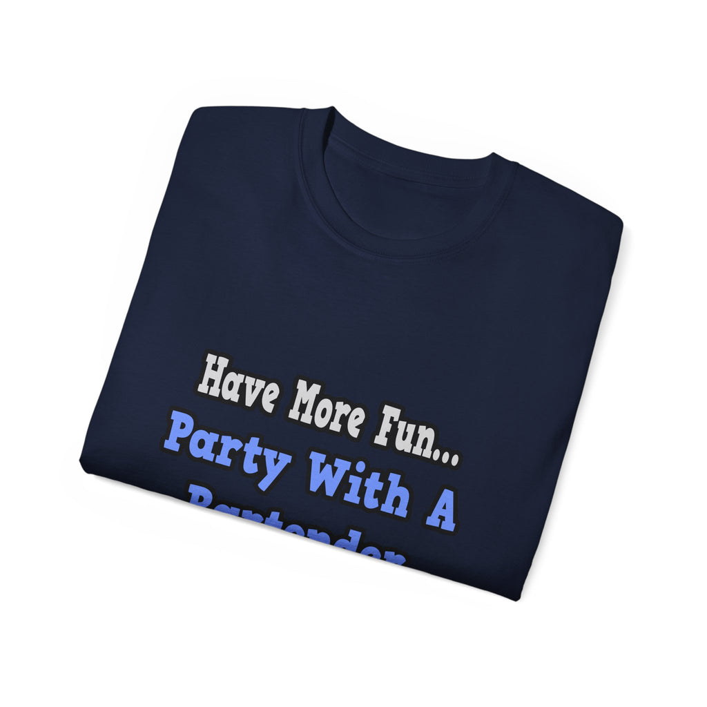 Party With A Bartender - Unisex Ultra Cotton Tee