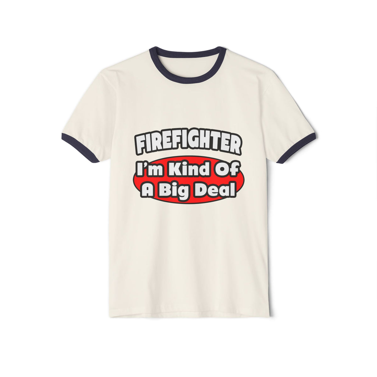 Firefighter...Big Deal - Unisex Cotton Ringer T-Shirt