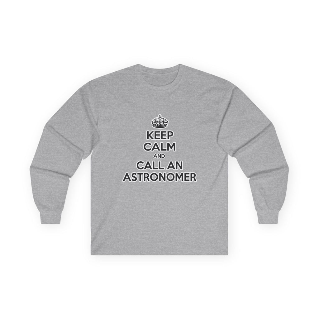 Keep Calm and Call an Astronomer - Unisex Ultra Cotton Long Sleeve Tee